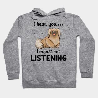 Pekingese I hear you ... I am just not listening Hoodie